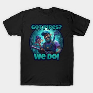 Got Pipes? We Do! - Funny Plumber Design T-Shirt